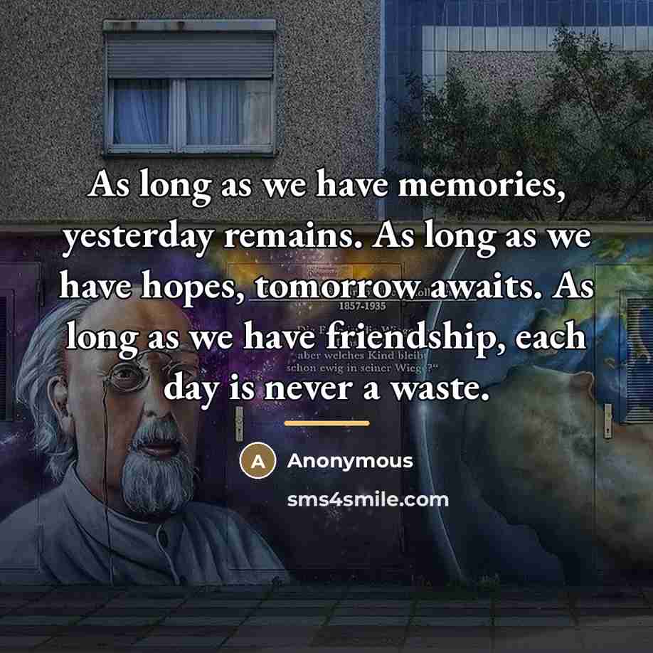 “As long as we have memories, yesterday remains. As long…” quote by Anonymous