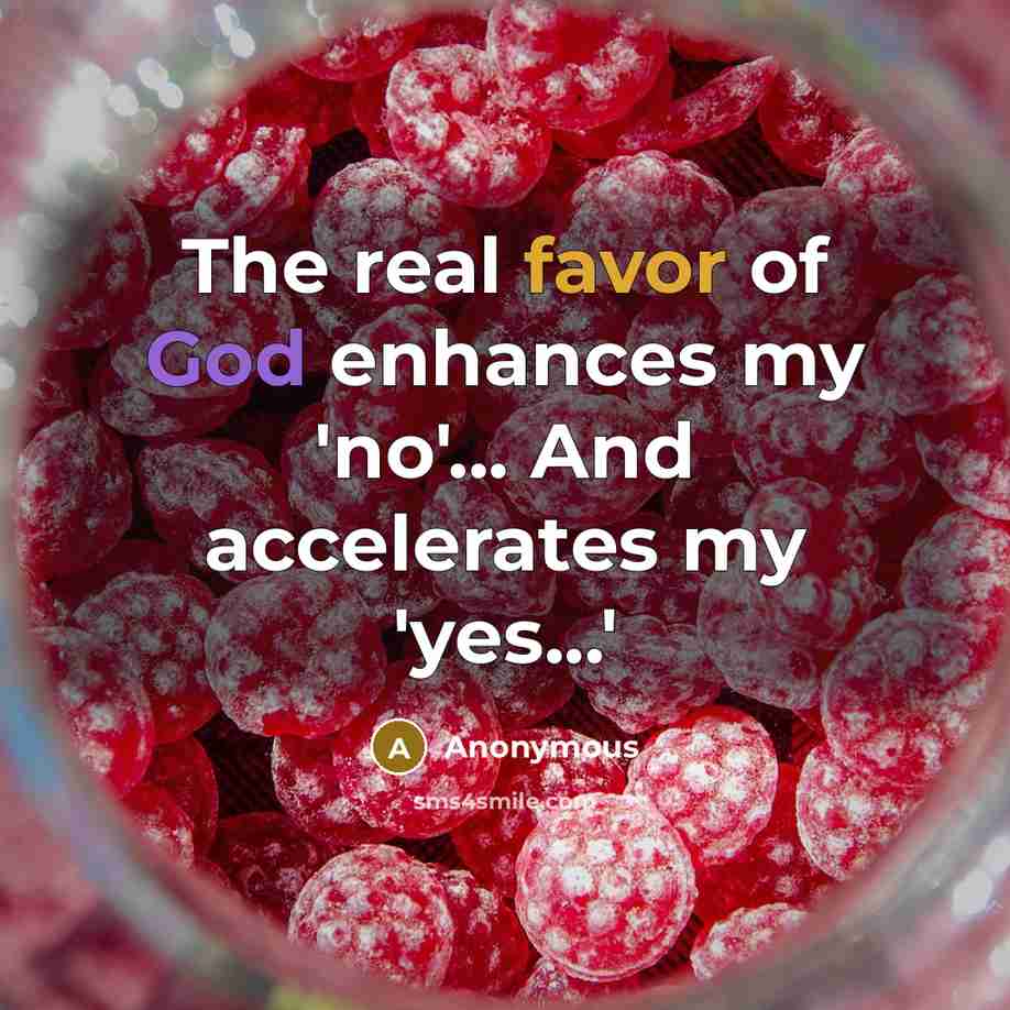 “The real favor of God enhances my 'no'... And accelerates…” quote by Anonymous
