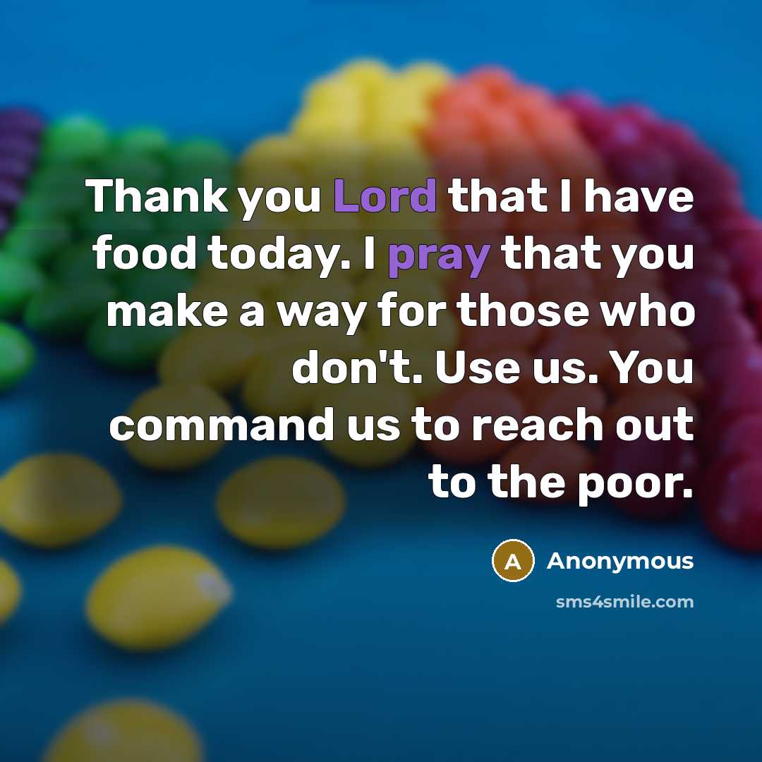 “Thank you Lord that I have food today. I pray…” quote by Anonymous