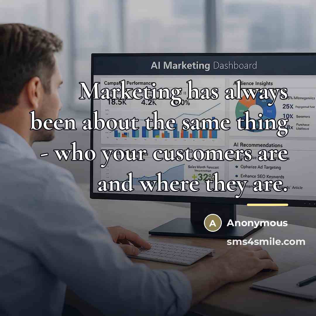 “Marketing has always been about the same thing - who…” quote by Anonymous