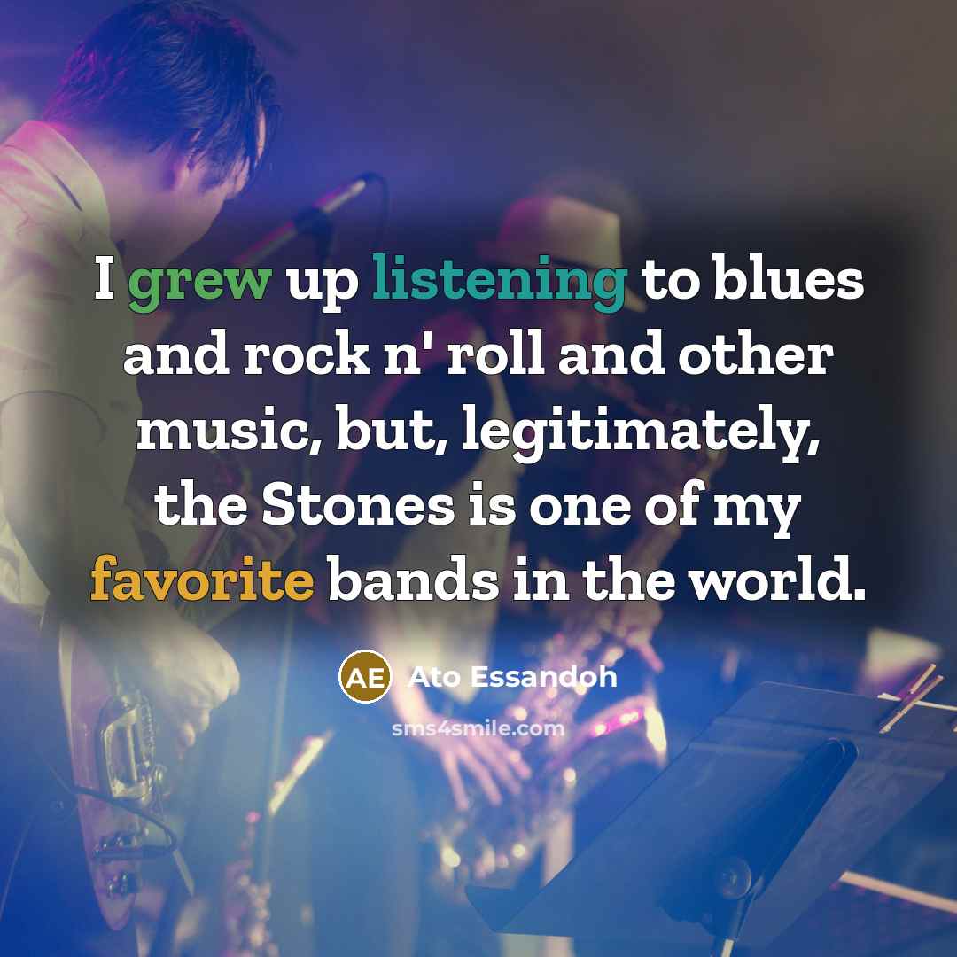 “I grew up listening to blues and rock n' roll…” quote by Ato Essandoh