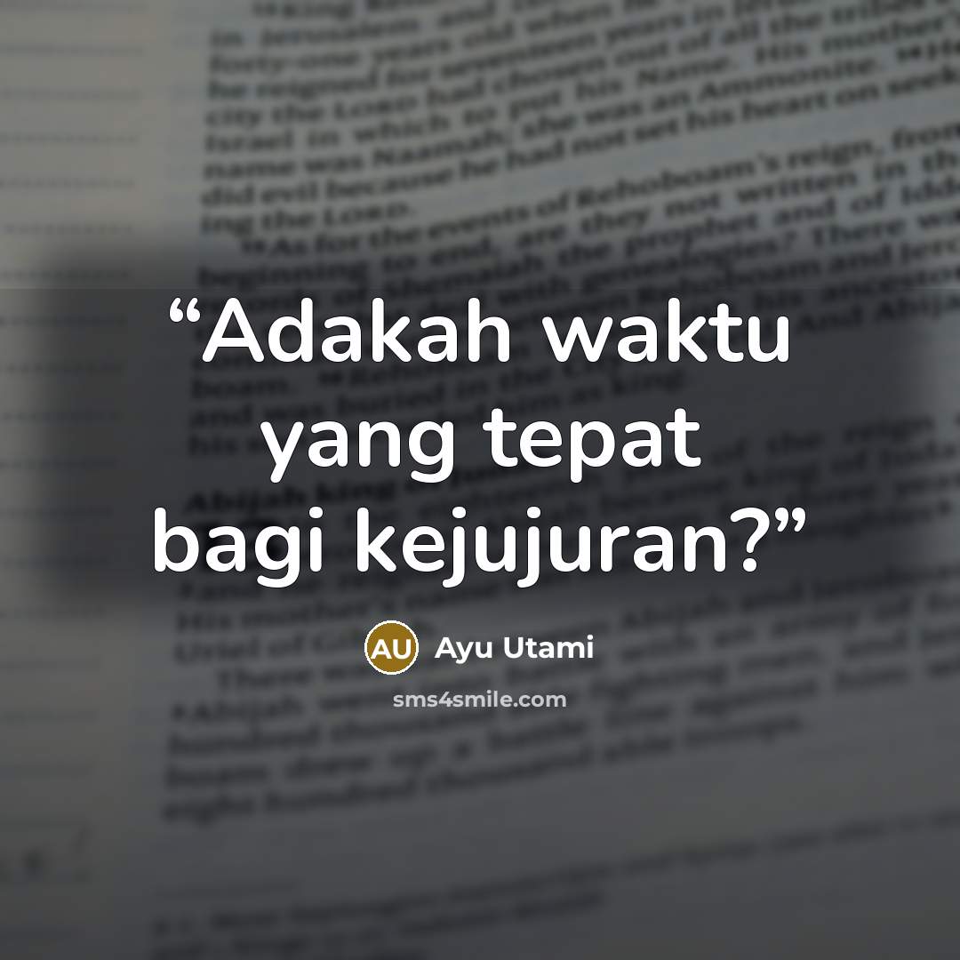 “Adakah waktu yang tepat bagi kejujuran?” quote by Ayu Utami