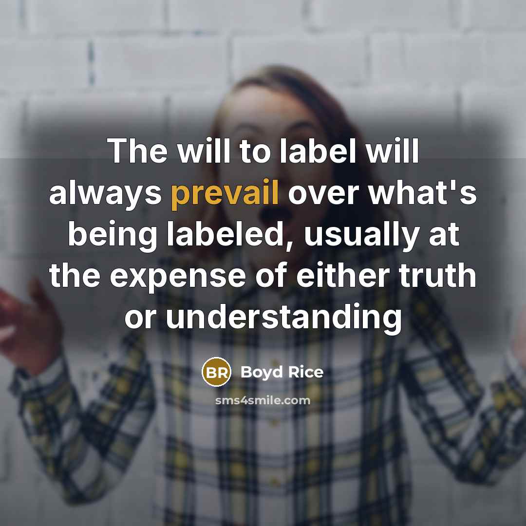 “The will to label will always prevail over what's being…” quote by Boyd Rice