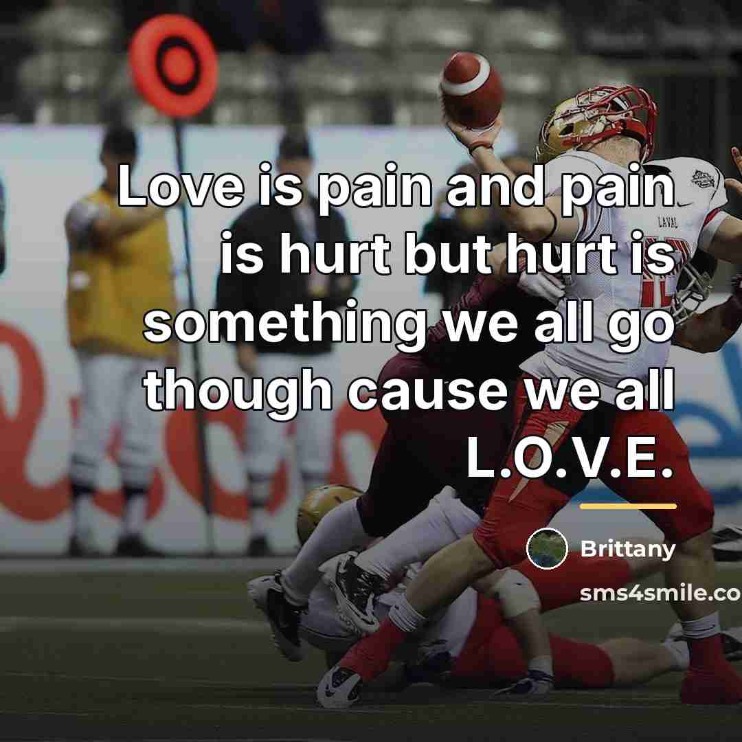 “Love is pain and pain is hurt but hurt is…” quote by Brittany