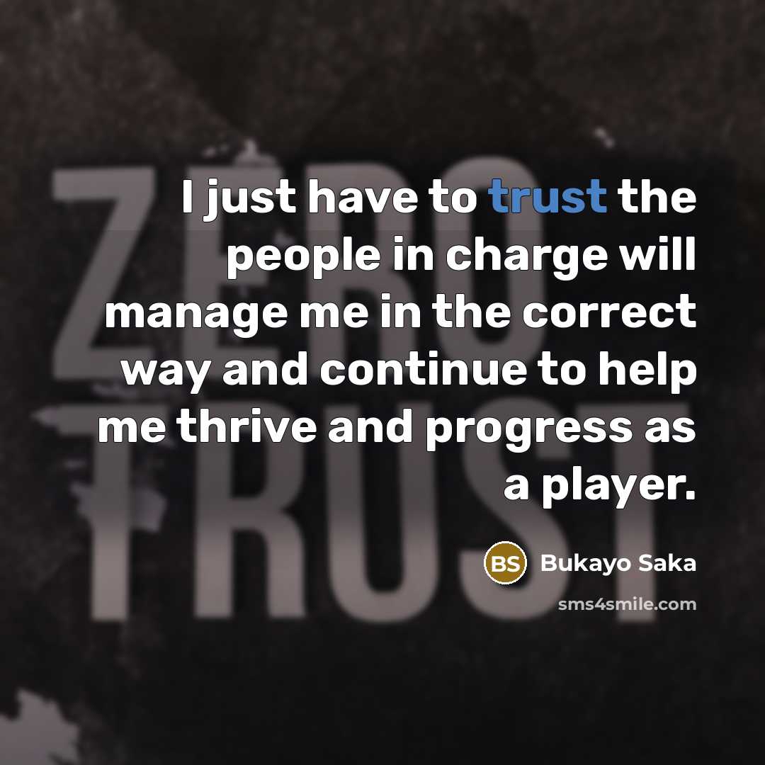 “I just have to trust the people in charge will…” quote by Bukayo Saka