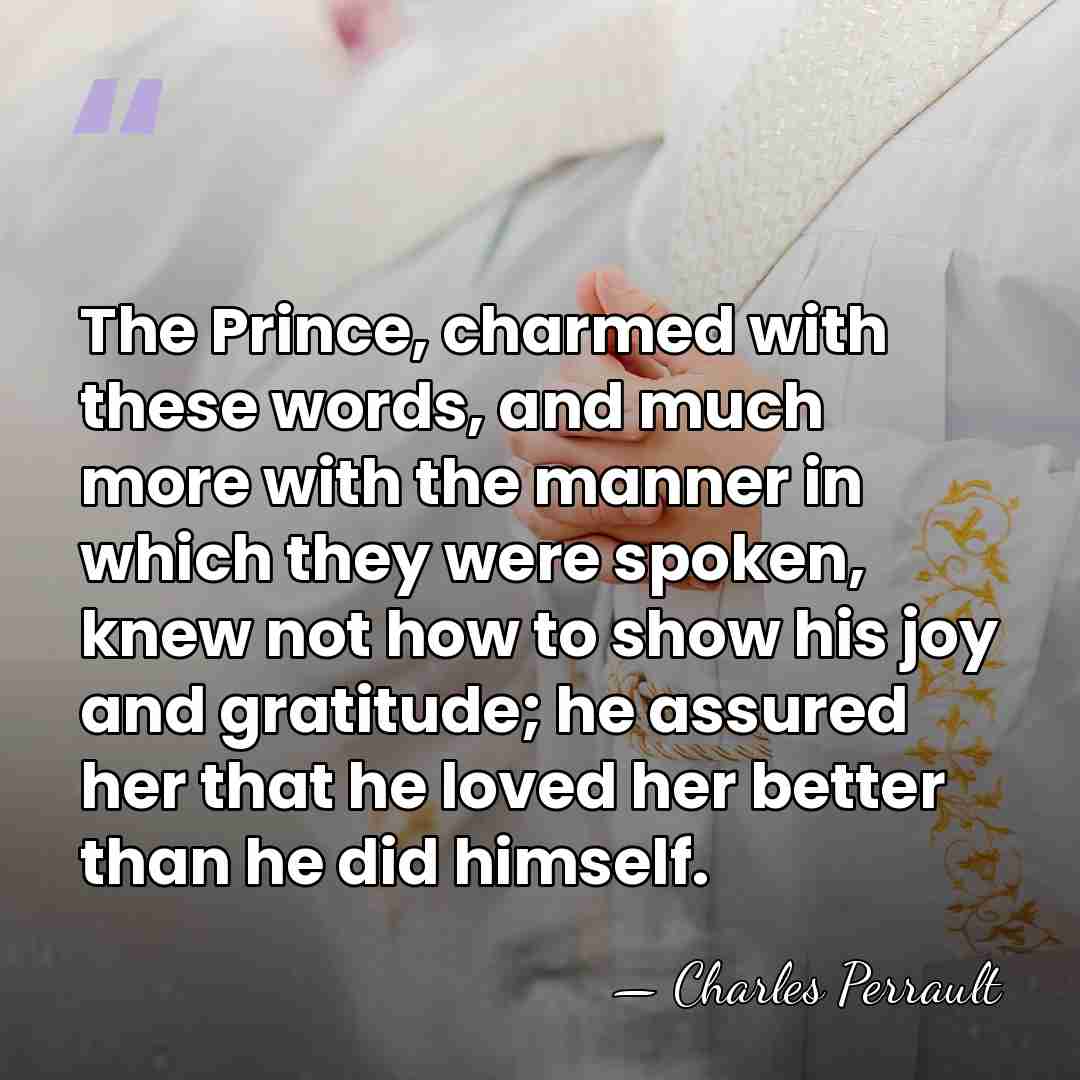 The Prince, charmed with these words, and much more with the manner&hellip; - Charles Perrault