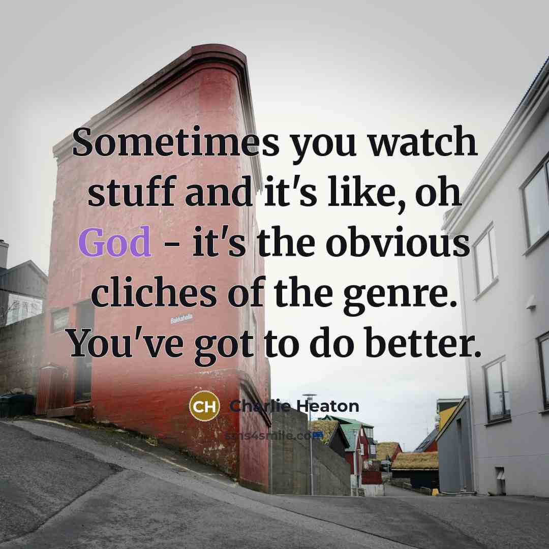 “Sometimes you watch stuff and it's like, oh God -…” quote by Charlie Heaton