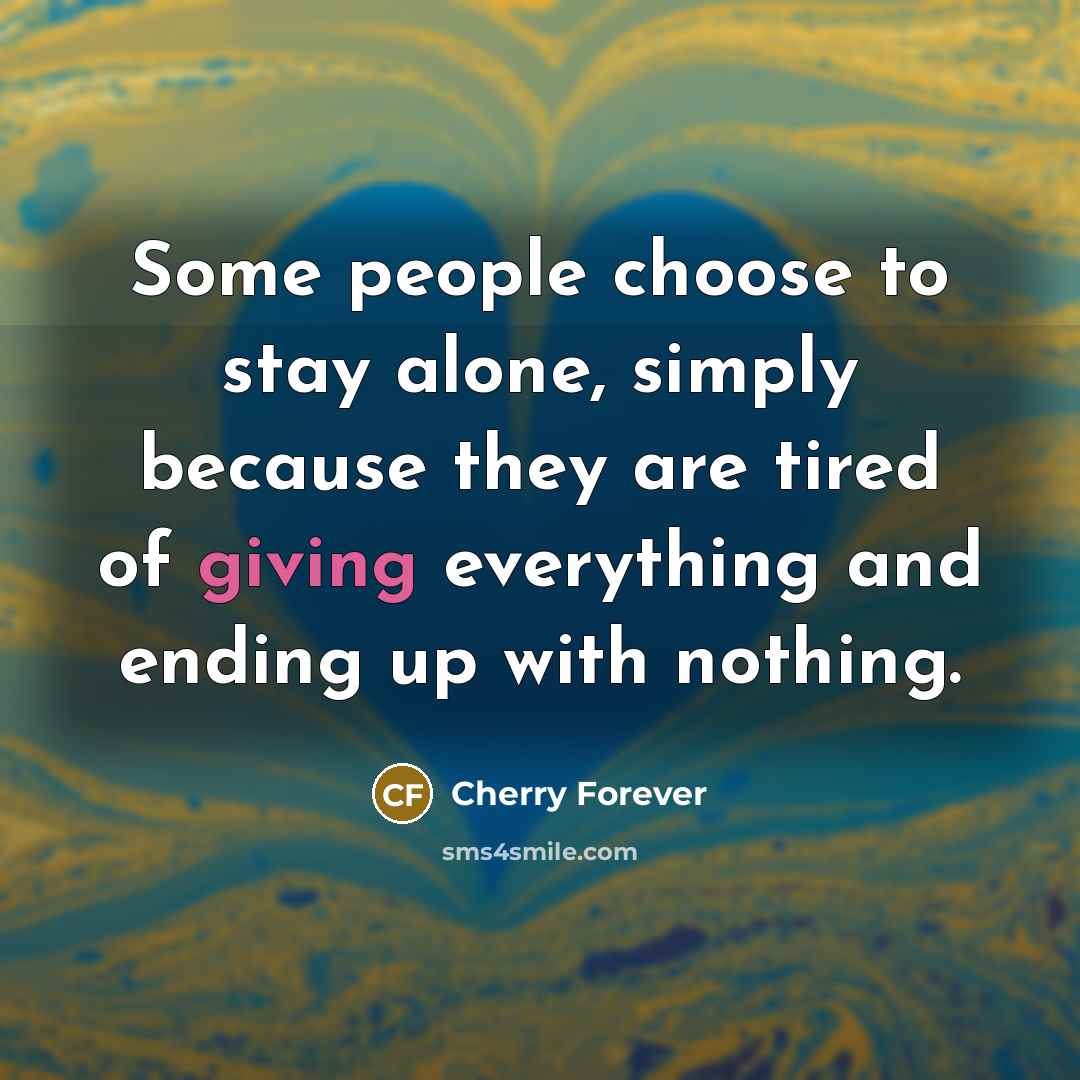 “Some people choose to stay alone, simply because they are…” quote by Cherry Forever