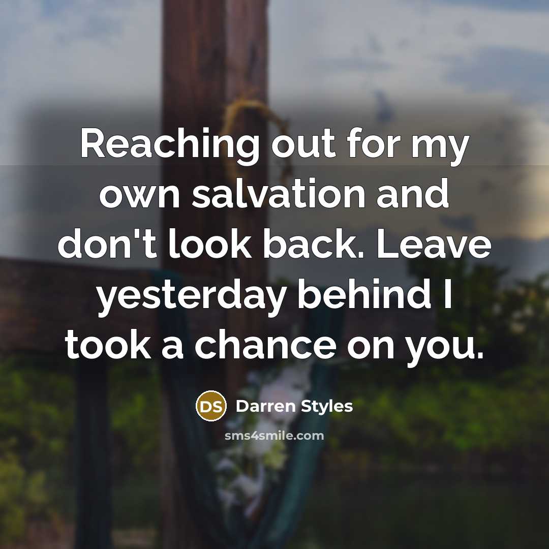 “Reaching out for my own salvation and don't look back.…” quote by Darren Styles