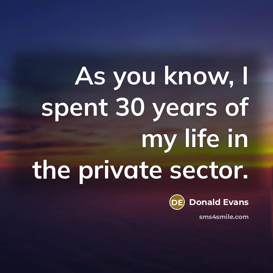 “As you know, I spent 30 years of my life…” quote by Donald Evans