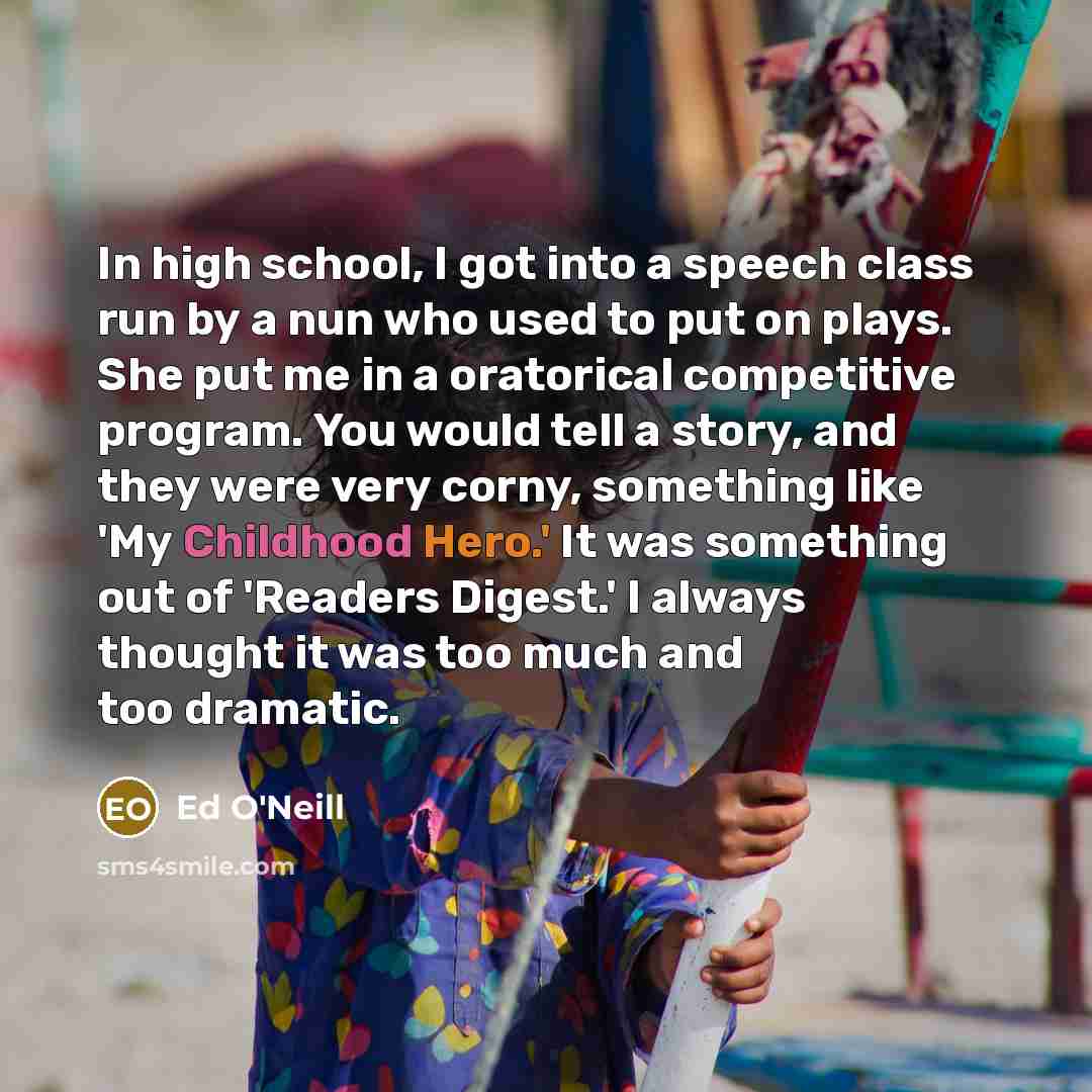 “In high school, I got into a speech class run…” quote by Ed O'Neill