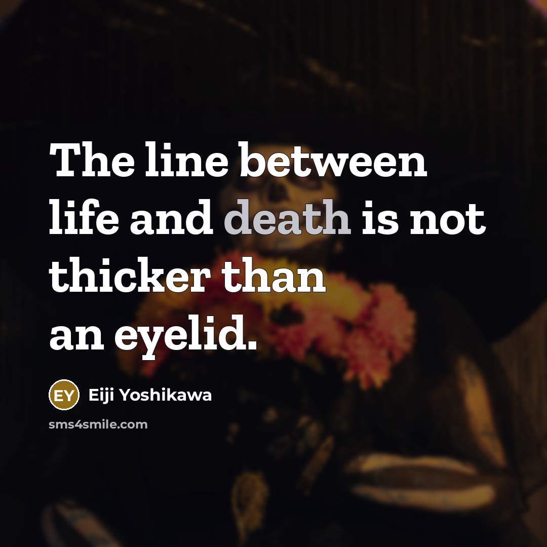 “The line between life and death is not thicker than…” quote by Eiji Yoshikawa