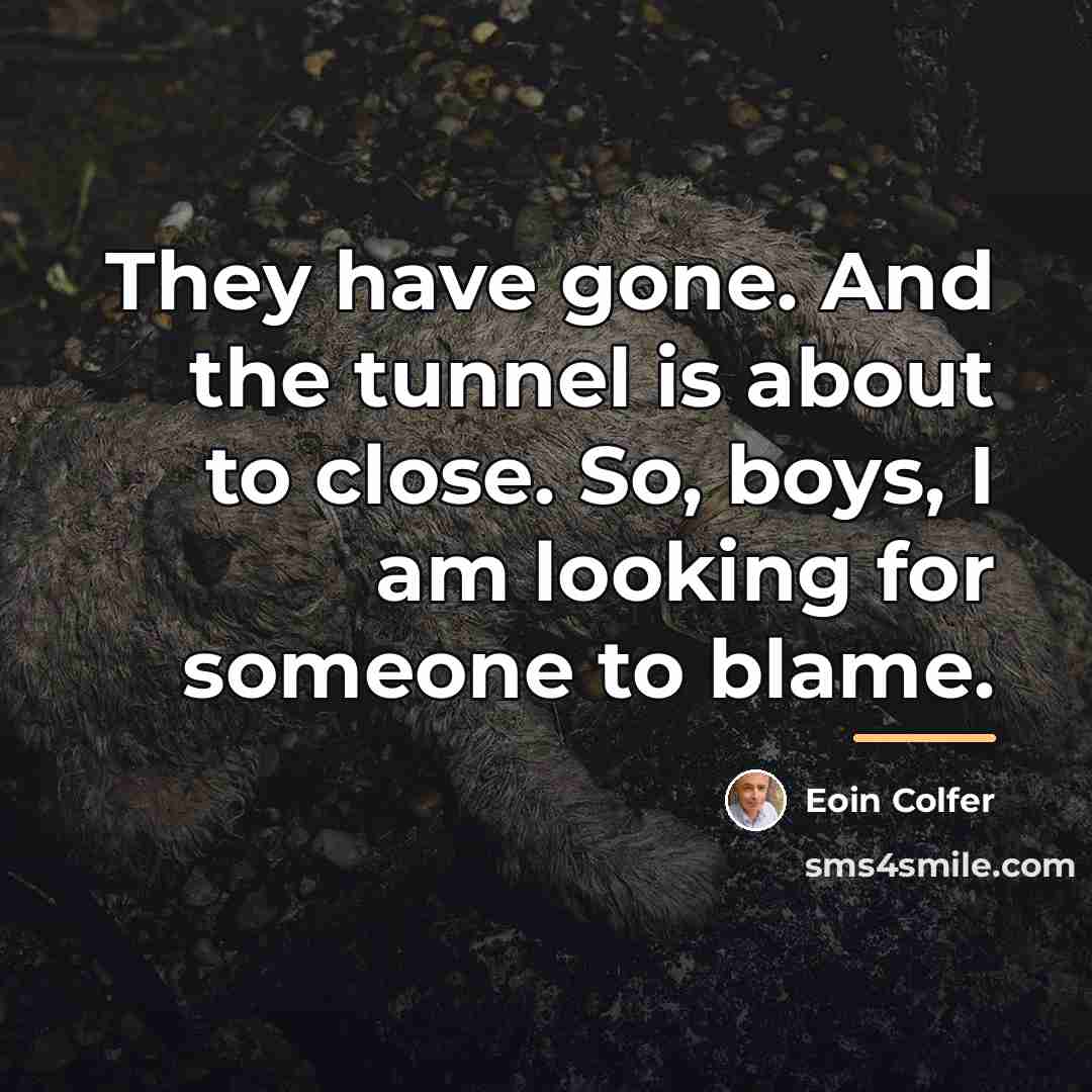 “They have gone. And the tunnel is about to close.…” quote by Eoin Colfer