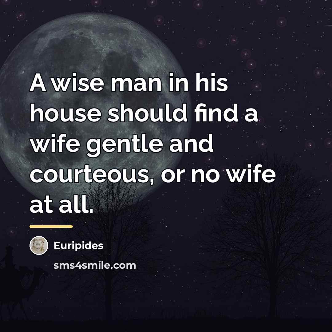 “A wise man in his house should find a wife…” quote by Euripides