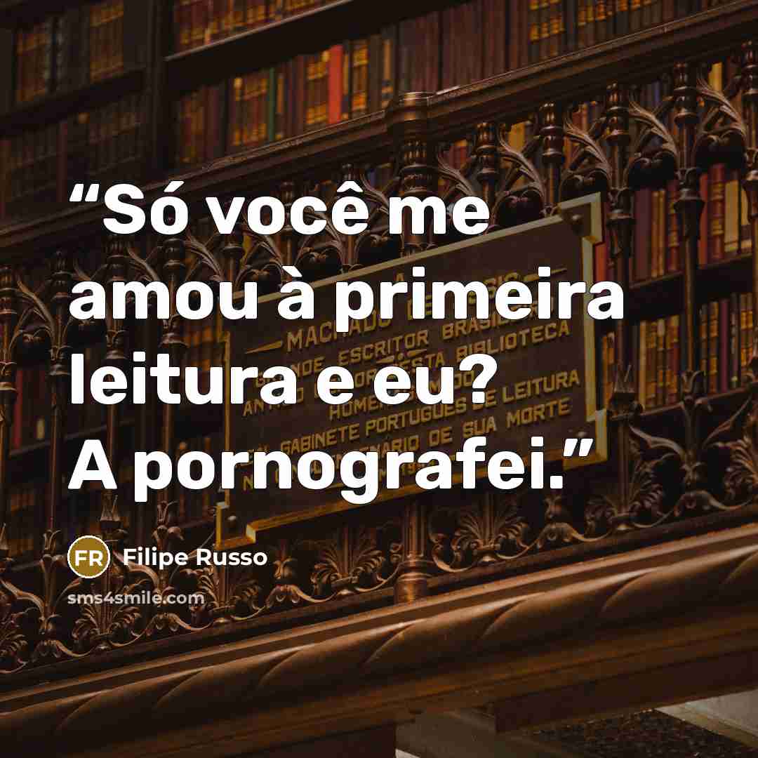 “Só você me amou à primeira leitura e eu? A pornografei.” quote by Filipe Russo