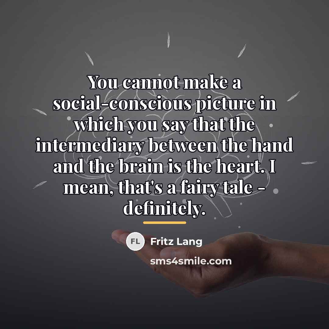 “You cannot make a social-conscious picture in which you say…” quote by Fritz Lang