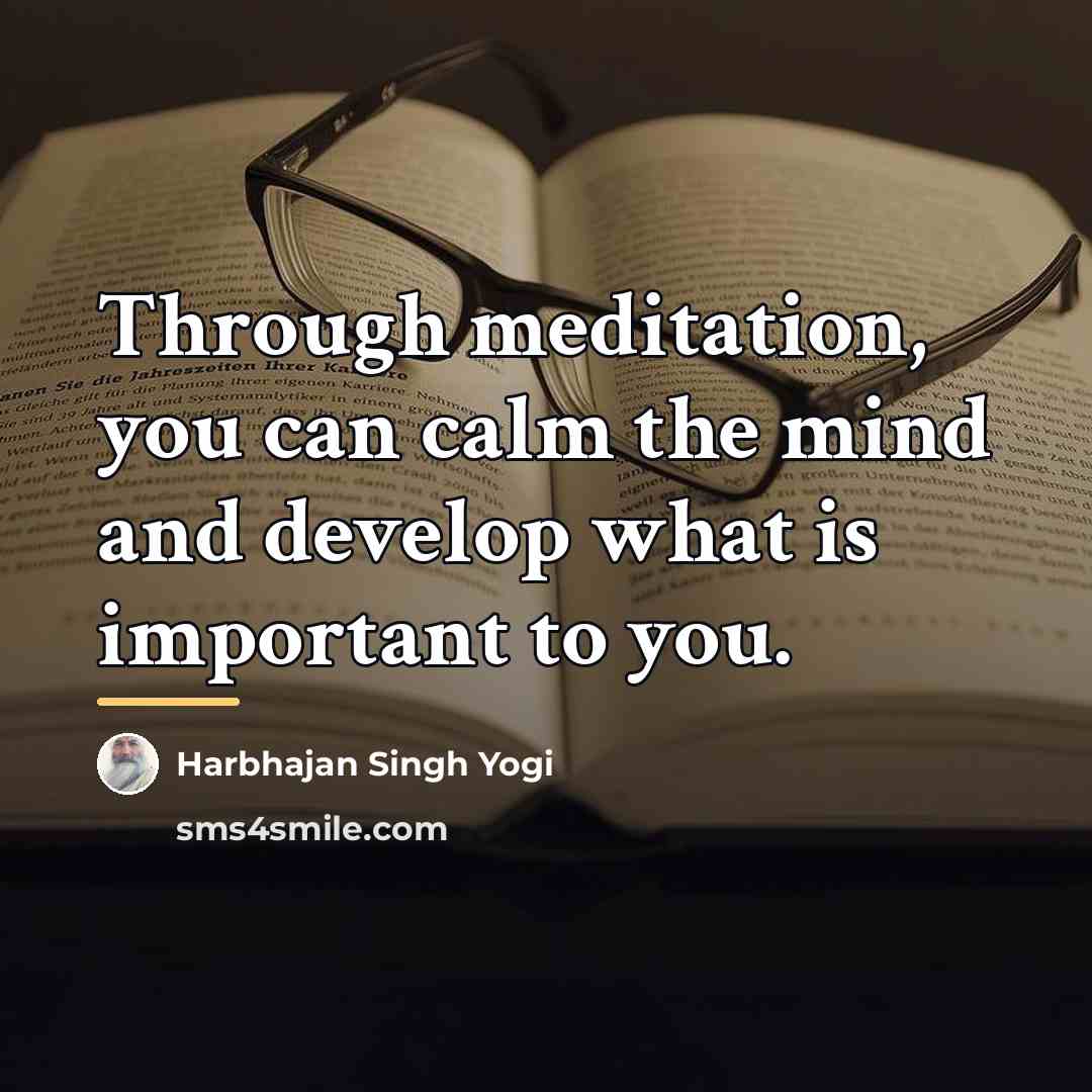 “Through meditation, you can calm the mind and develop what…” quote by Harbhajan Singh Yogi