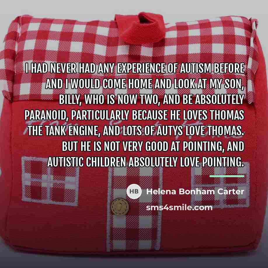 “I had never had any experience of autism before and…” quote by Helena Bonham Carter