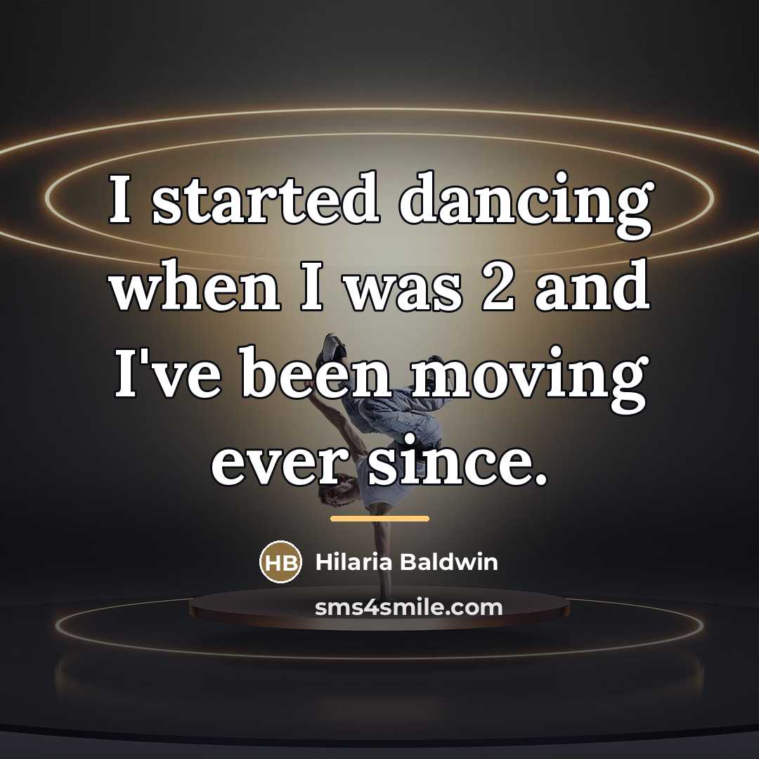 “I started dancing when I was 2 and I've been…” quote by Hilaria Baldwin