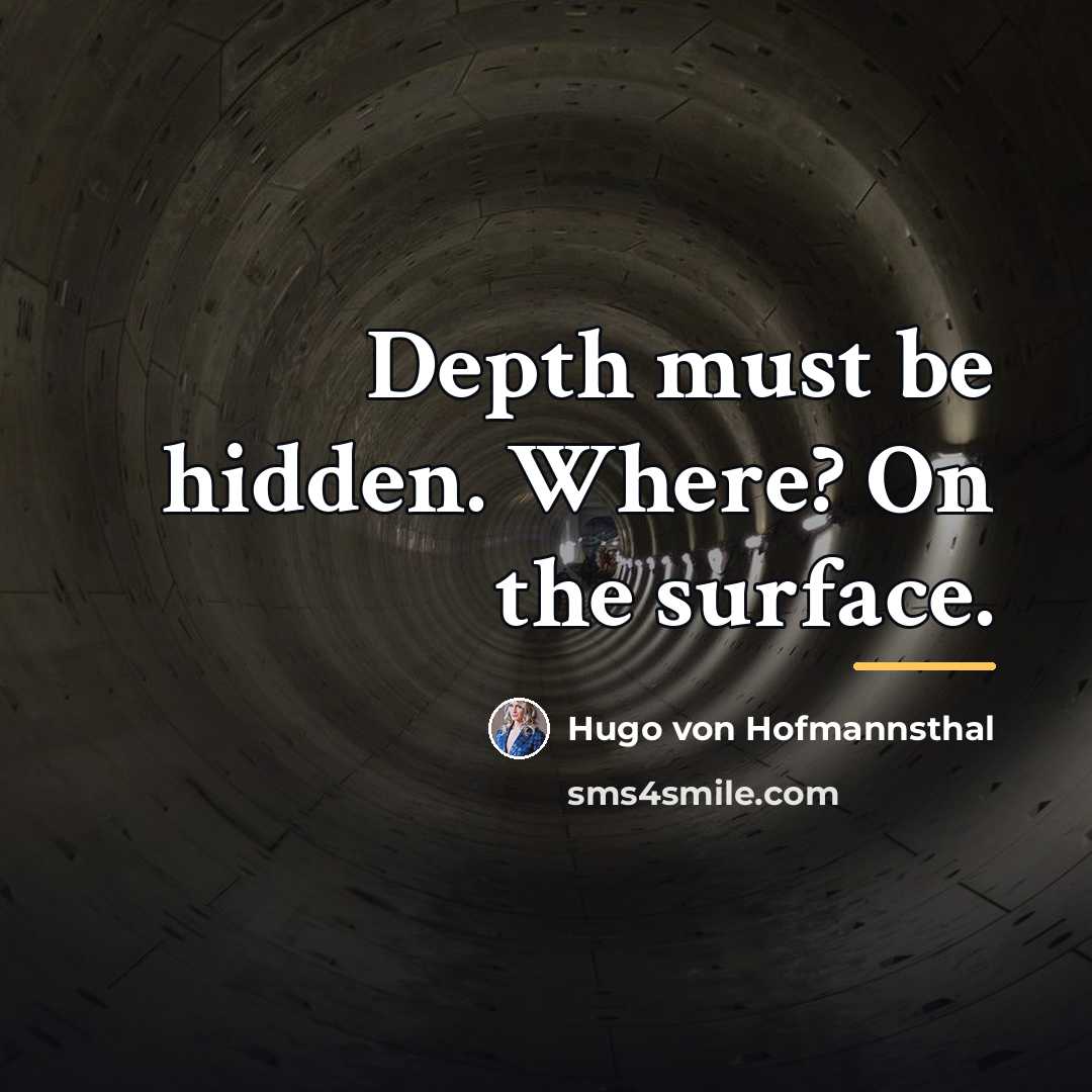 “Depth must be hidden. Where? On the surface.…” quote by Hugo von Hofmannsthal