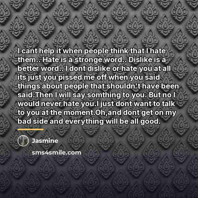 “I cant help it when people think that I hate…” quote by Jasmine
