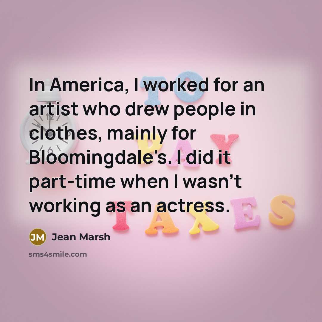 “In America, I worked for an artist who drew people…” quote by Jean Marsh