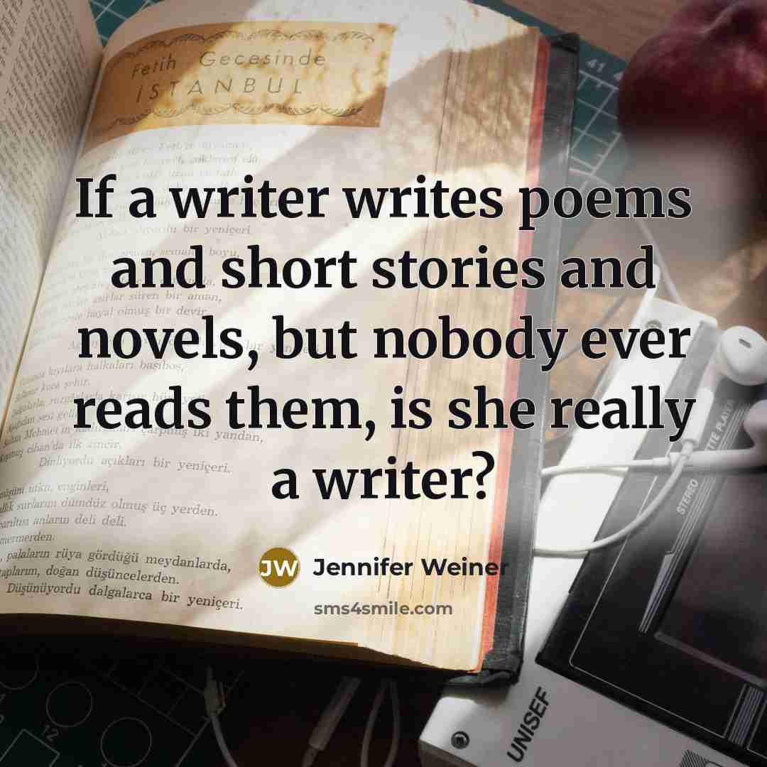 “If a writer writes poems and short stories and novels,…” quote by Jennifer Weiner