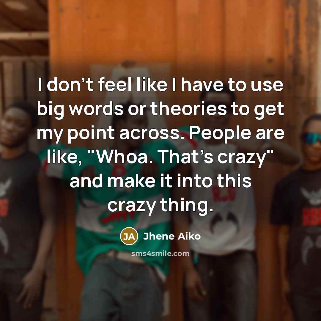 “I don't feel like I have to use big words…” quote by Jhene Aiko