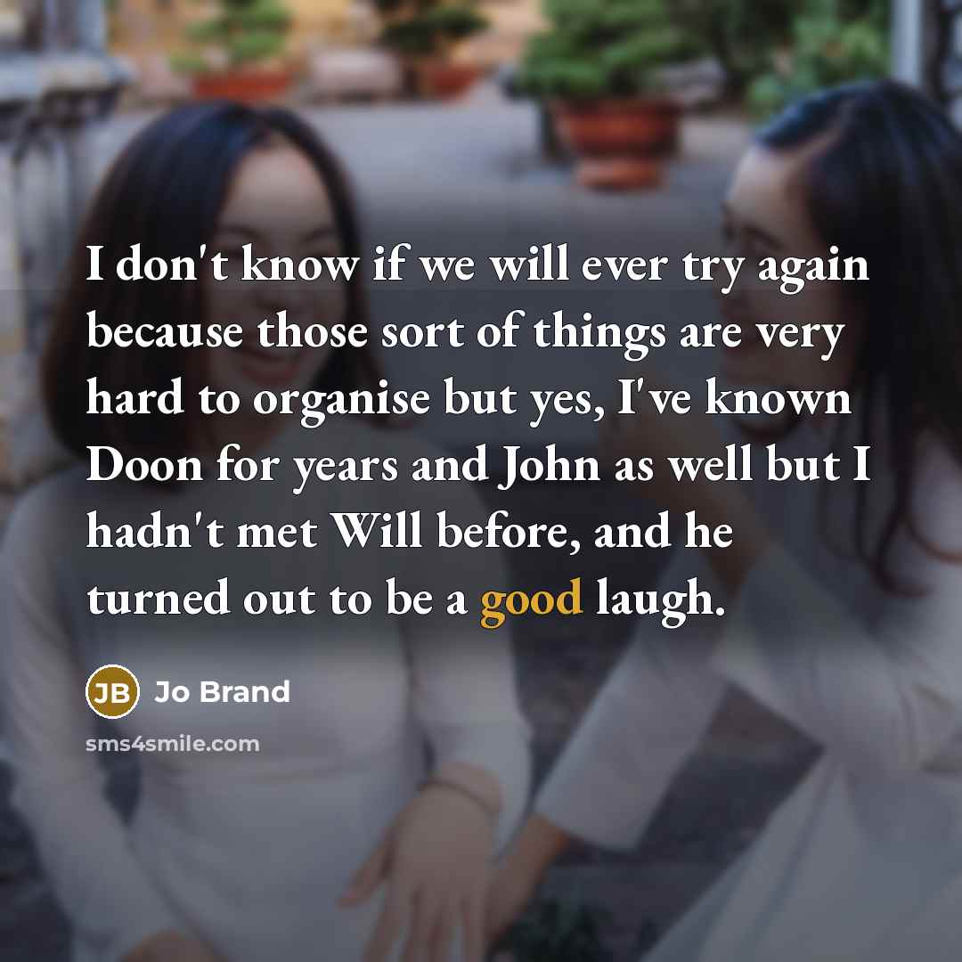“I don't know if we will ever try again because…” quote by Jo Brand