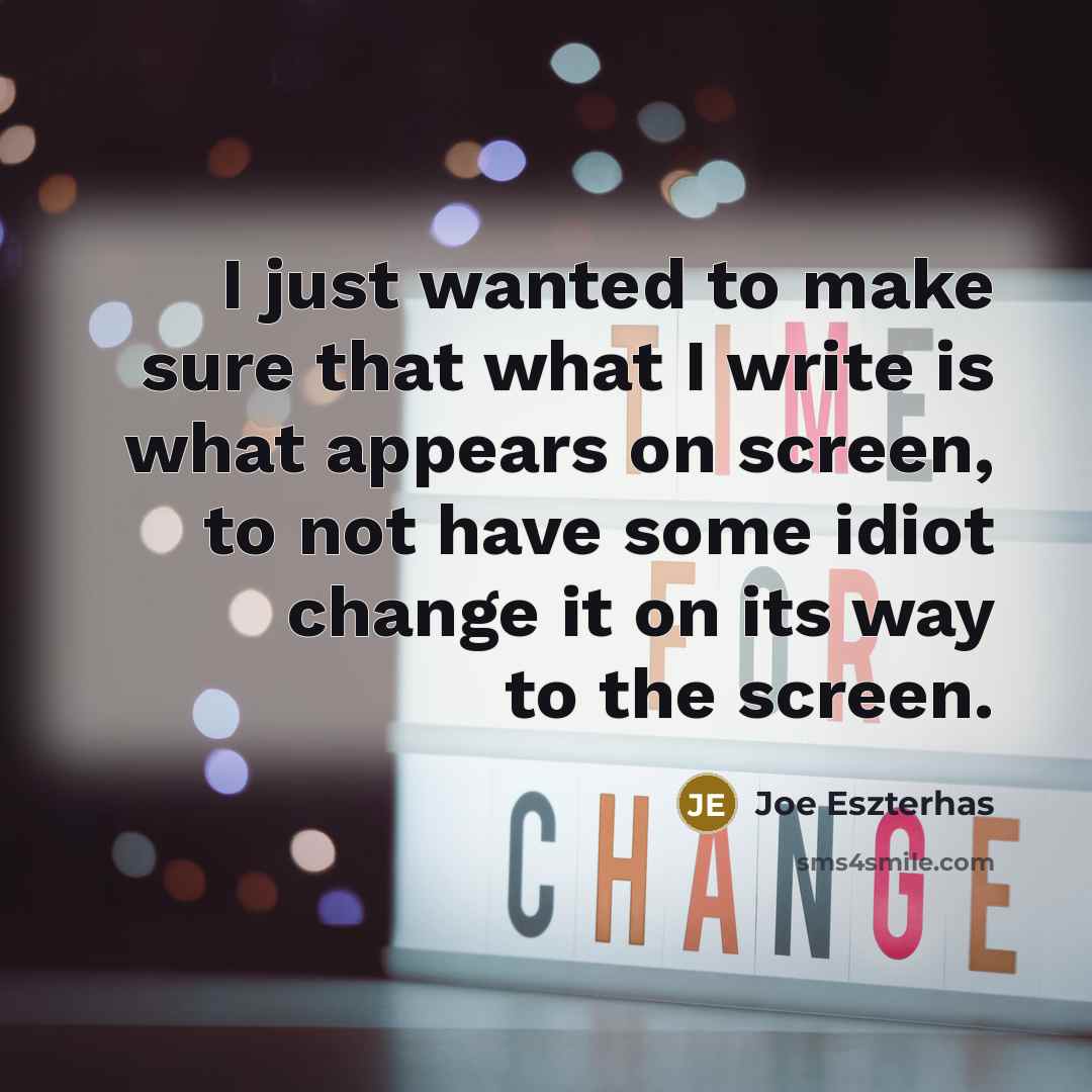 “I just wanted to make sure that what I write…” quote by Joe Eszterhas
