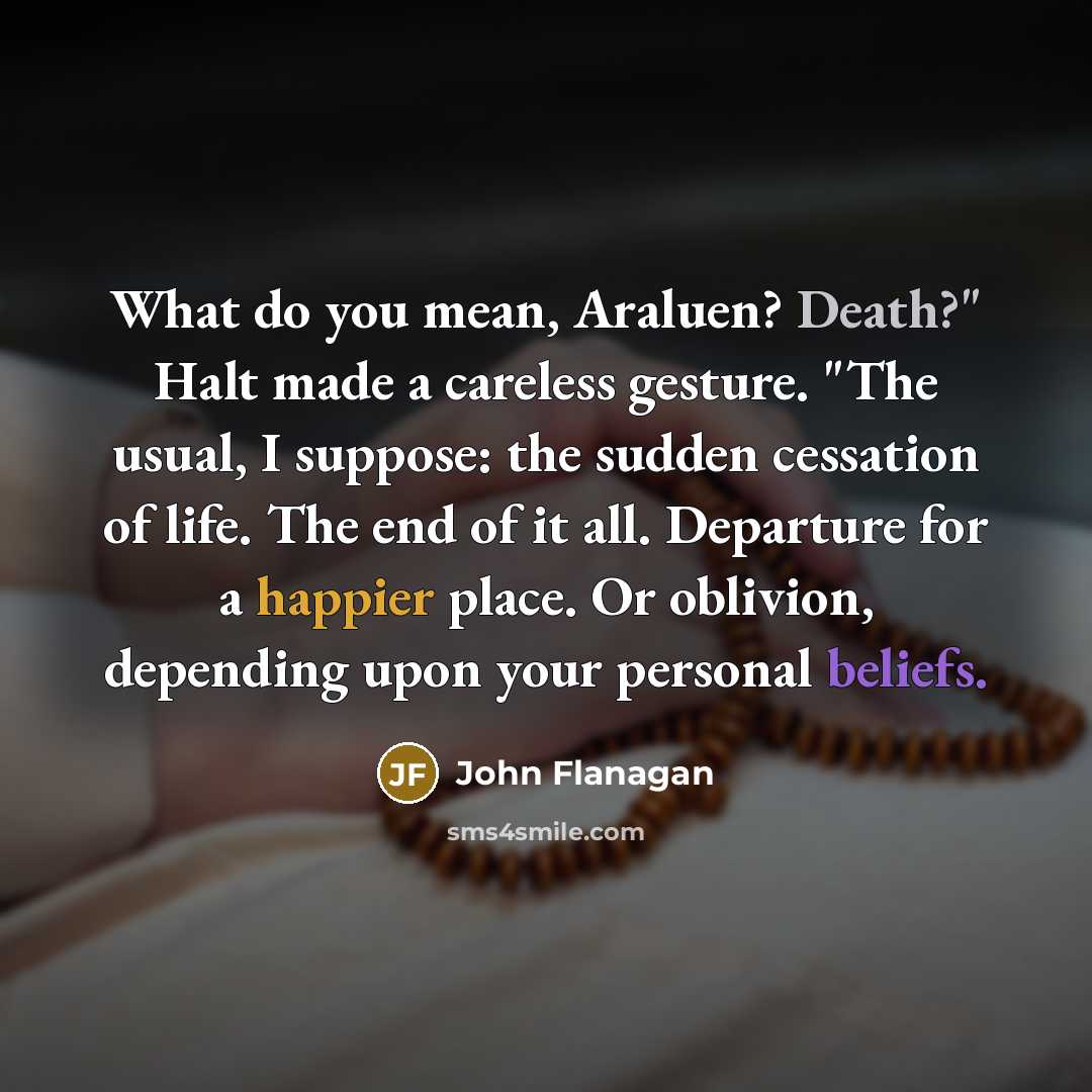 “What do you mean, Araluen? Death?" Halt made a careless…” quote by John Flanagan