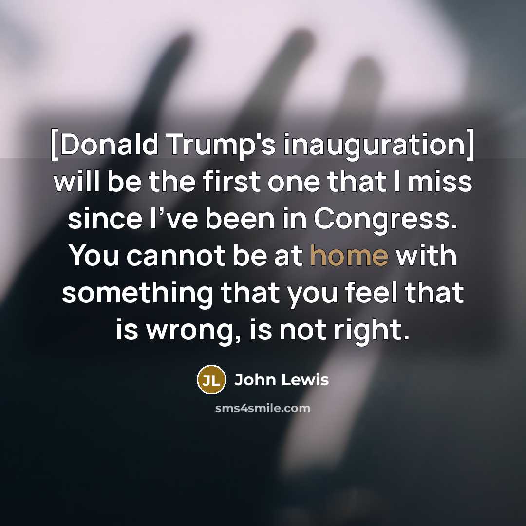 “[Donald Trump's inauguration] will be the first one that I…” quote by John Lewis