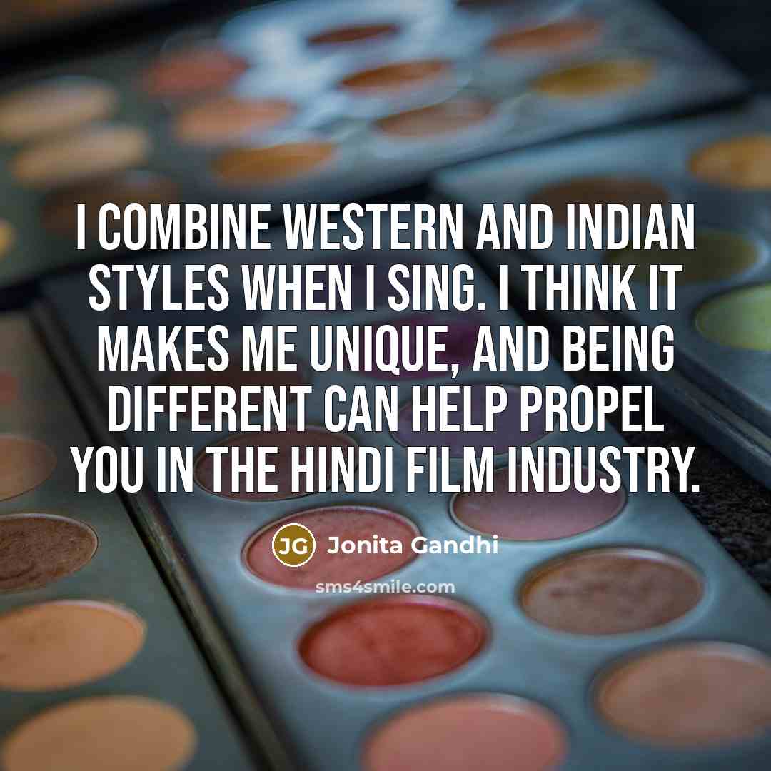 “I combine western and Indian styles when I sing. I…” quote by Jonita Gandhi