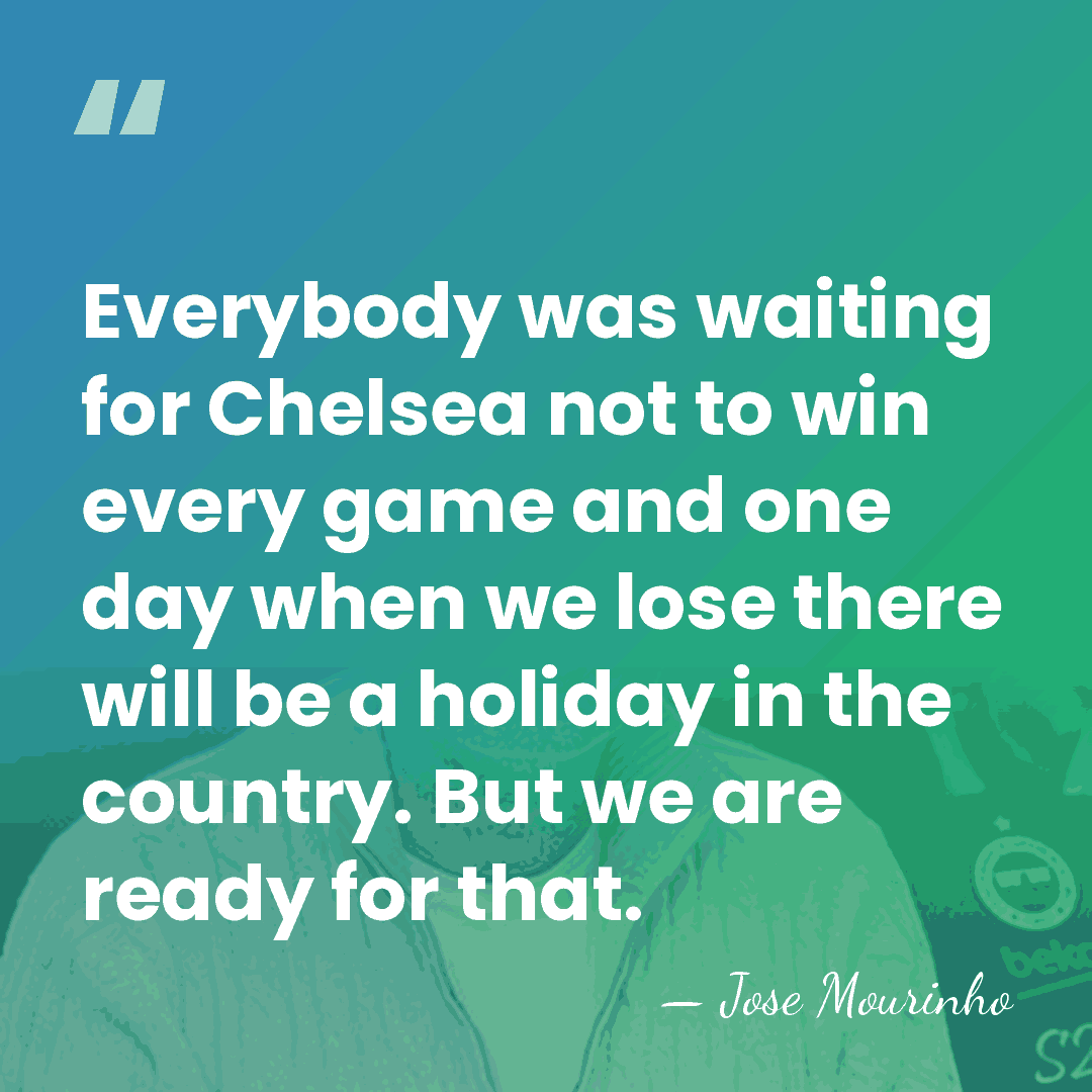 Everybody was waiting for Chelsea not to win every game and one&hellip; - Jose Mourinho