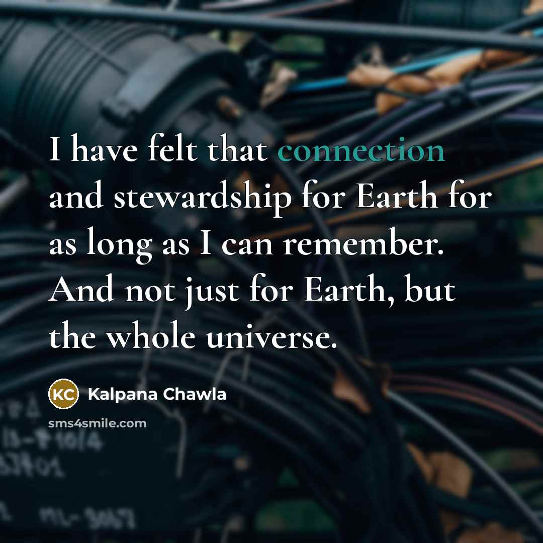 “I have felt that connection and stewardship for Earth for…” quote by Kalpana Chawla