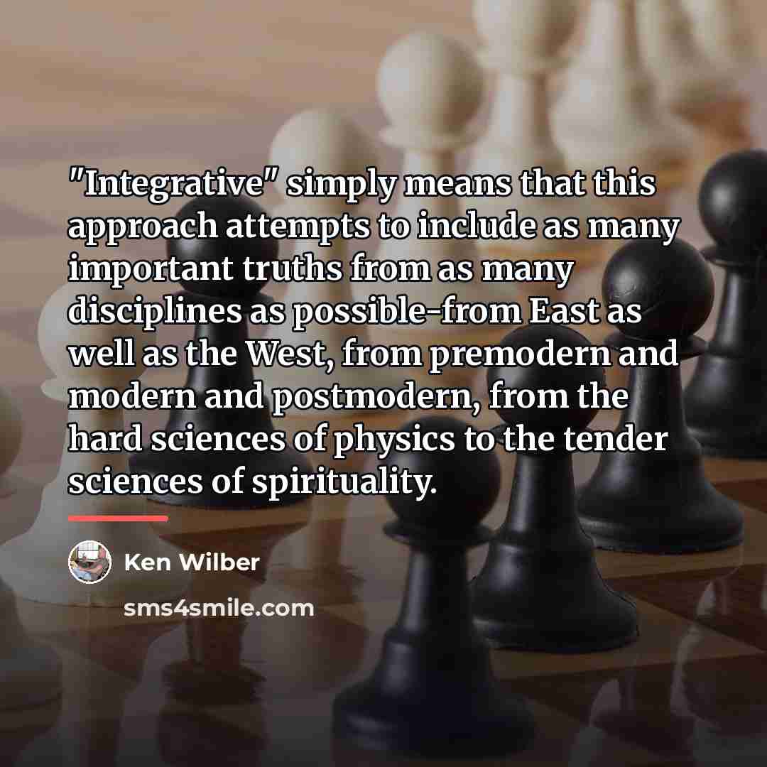 “"Integrative" simply means that this approach attempts to include as…” quote by Ken Wilber