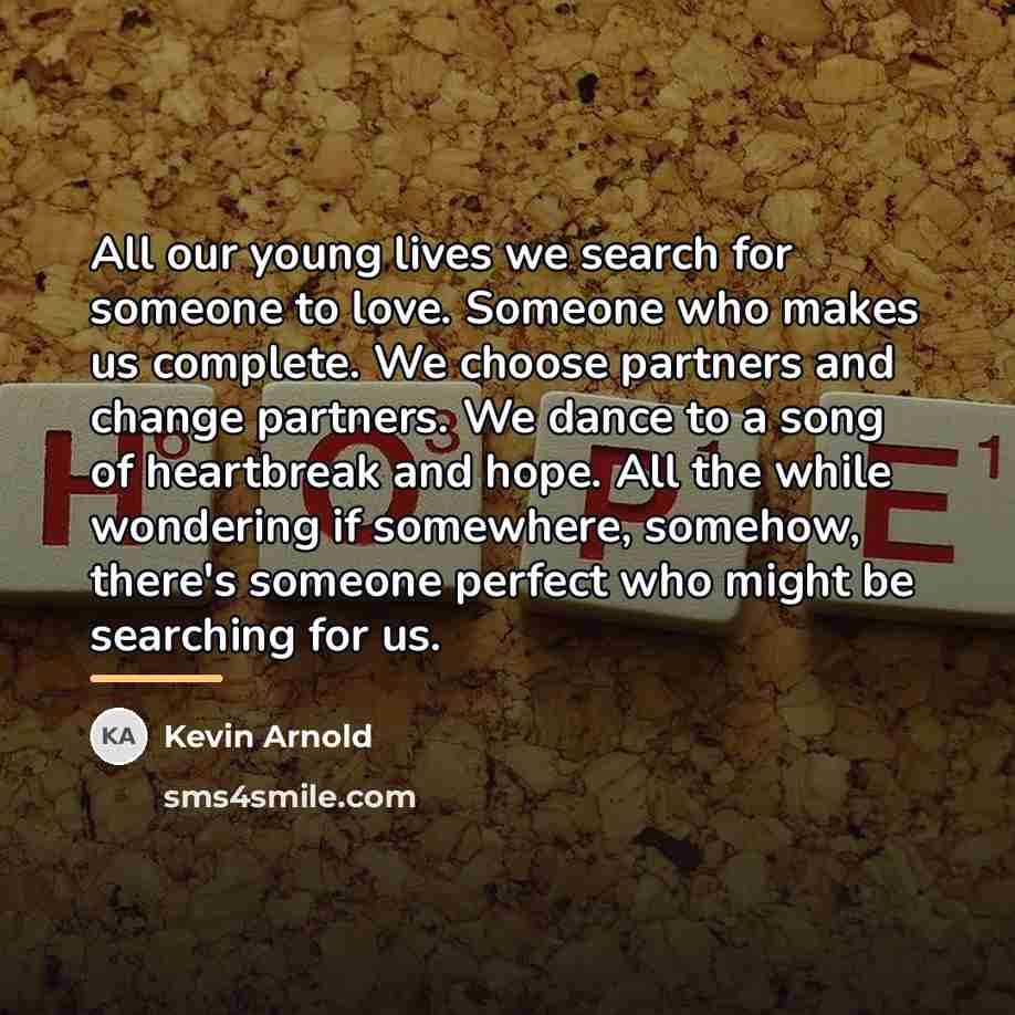 “All our young lives we search for someone to love.…” quote by Kevin Arnold