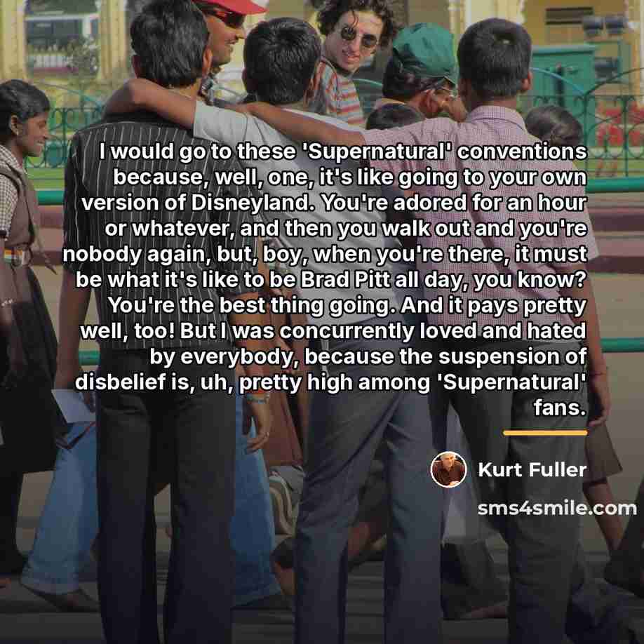 “I would go to these 'Supernatural' conventions because, well, one,…” quote by Kurt Fuller
