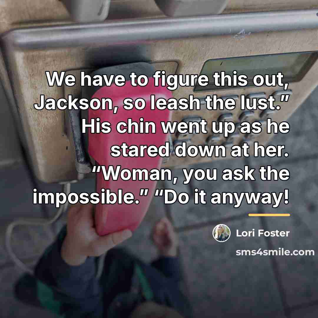 “We have to figure this out, Jackson, so leash the…” quote by Lori Foster