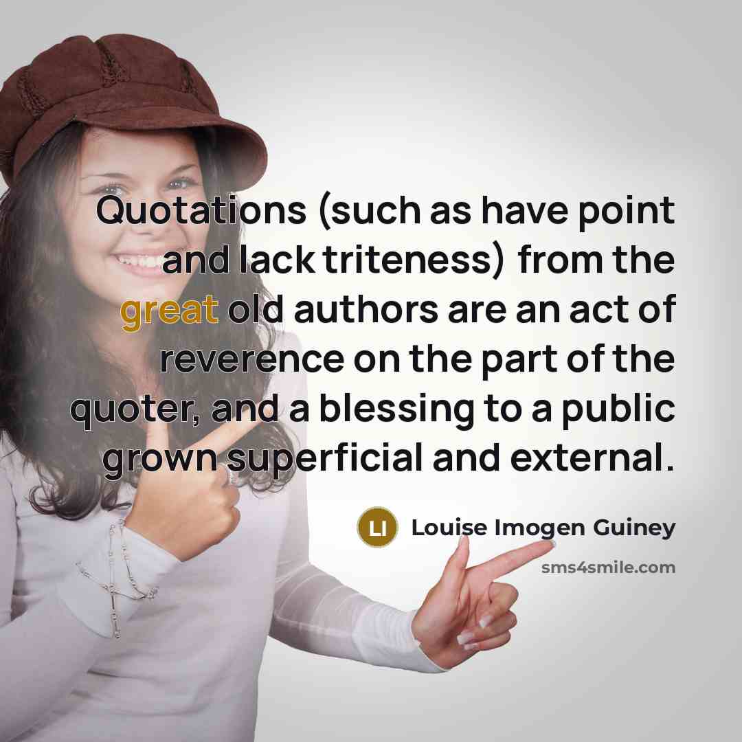 “Quotations (such as have point and lack triteness) from the…” quote by Louise Imogen Guiney