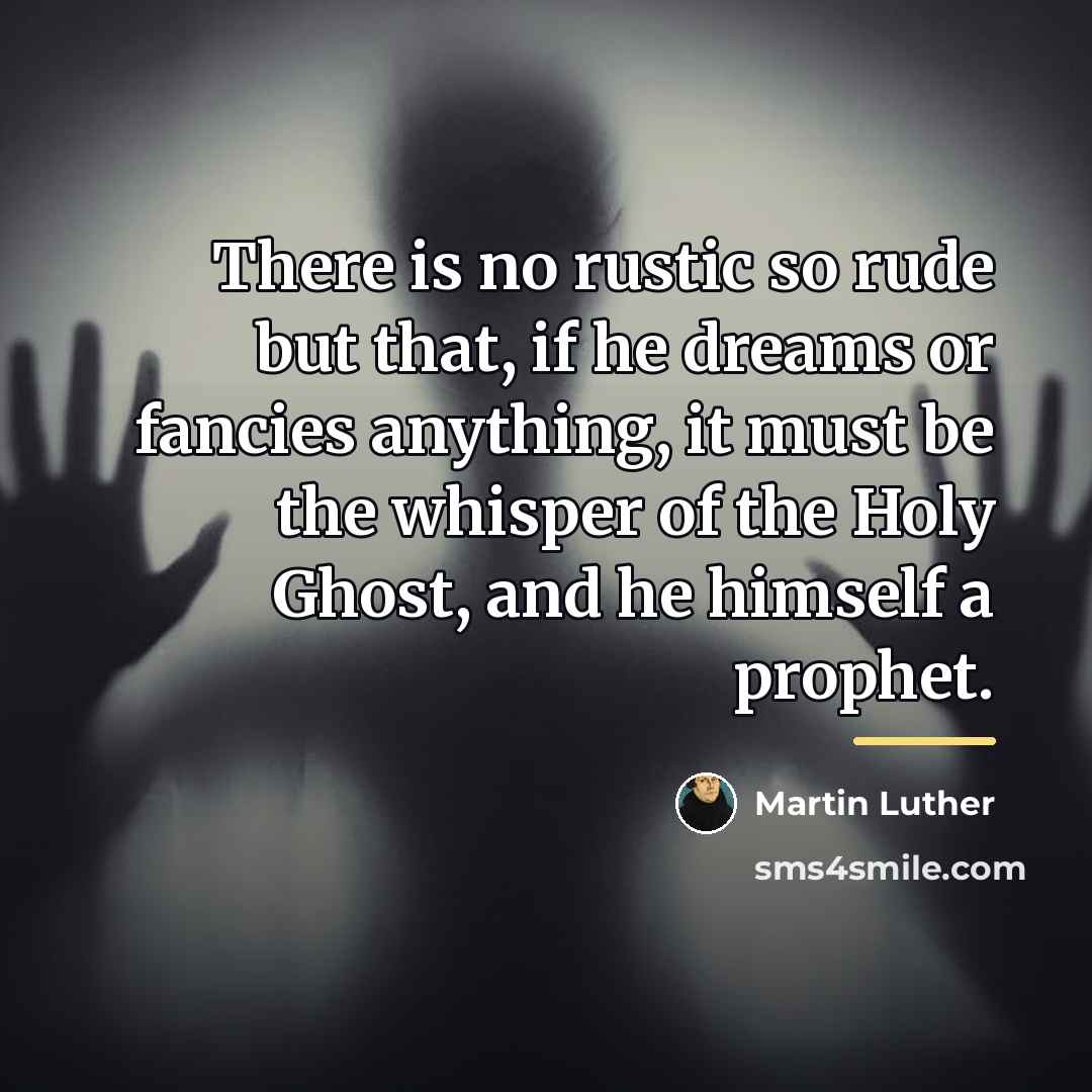 “There is no rustic so rude but that, if he…” quote by Martin Luther