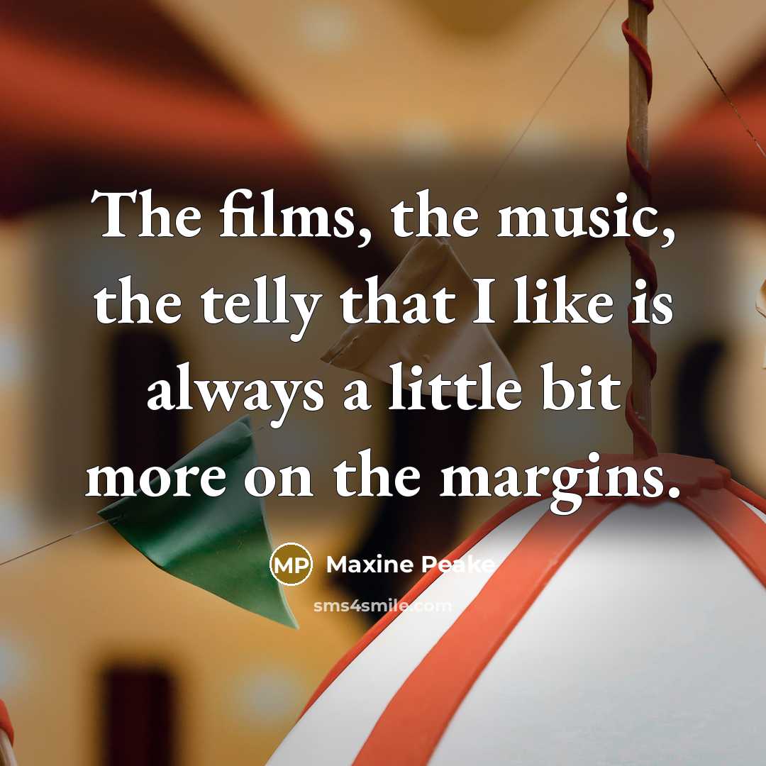 “The films, the music, the telly that I like is…” quote by Maxine Peake