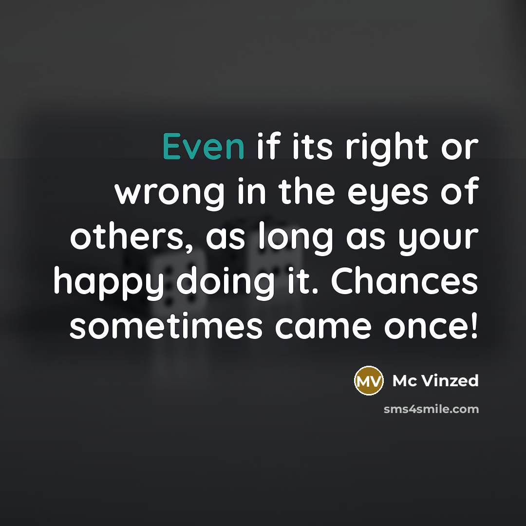 “Even if its right or wrong in the eyes of…” quote by Mc Vinzed