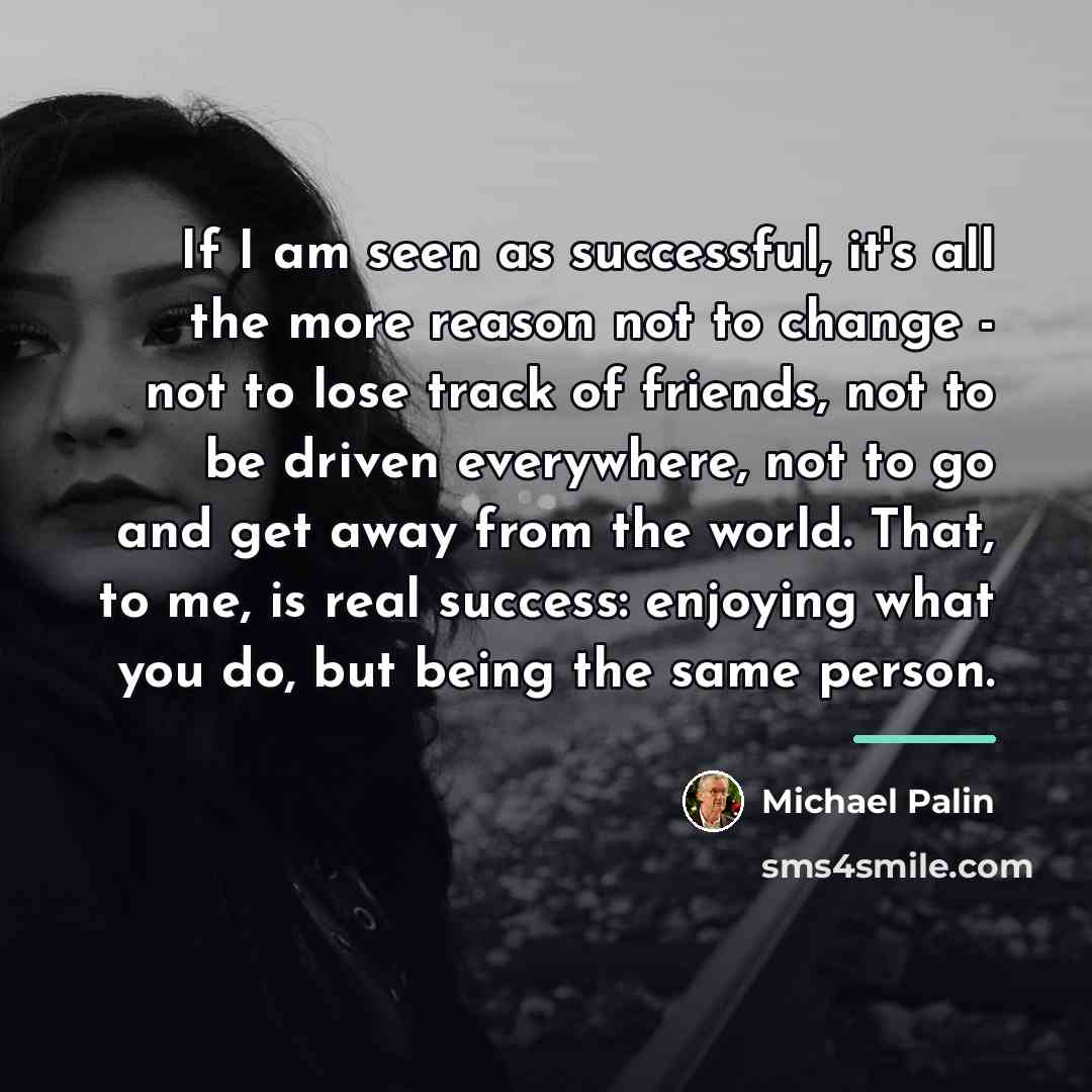 “If I am seen as successful, it's all the more…” quote by Michael Palin