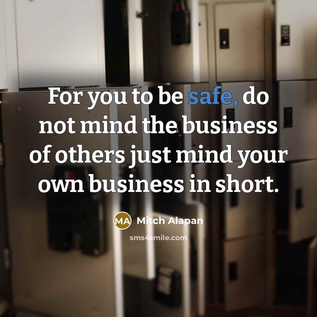 “For you to be safe, do not mind the business…” quote by Mitch Alapan