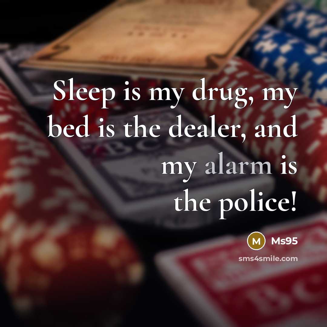 “Sleep is my drug, my bed is the dealer, and…” quote by Ms95