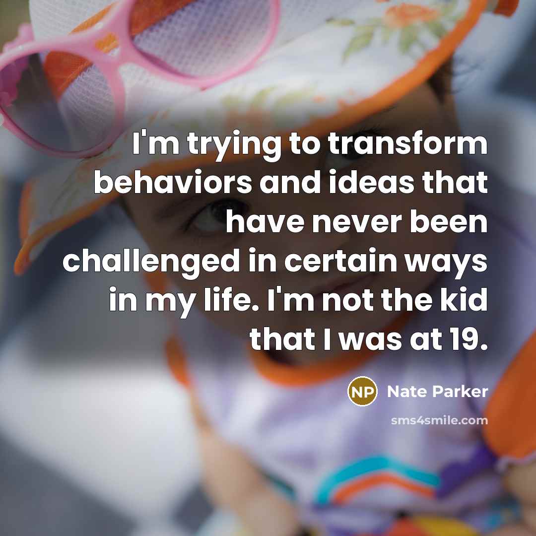 “I'm trying to transform behaviors and ideas that have never…” quote by Nate Parker