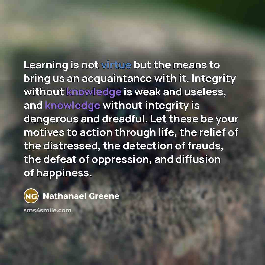 “Learning is not virtue but the means to bring us…” quote by Nathanael Greene