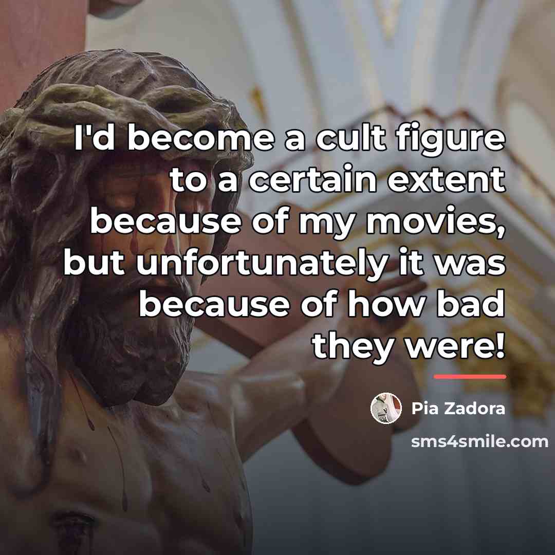 “I'd become a cult figure to a certain extent because…” quote by Pia Zadora