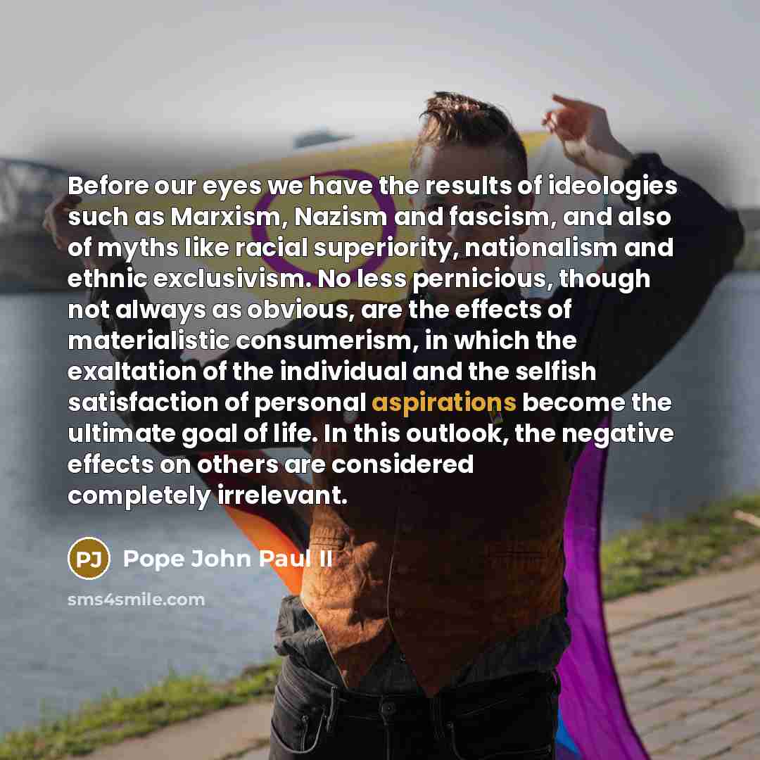 “Before our eyes we have the results of ideologies such…” quote by Pope John Paul II